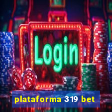 plataforma 319 bet